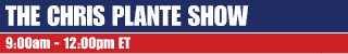 The Chris Plante Show 9am - 12pm ET