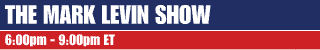 The Mark Levin Show 6pm - 9pm
