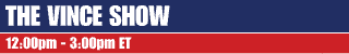 The Vince Show 12pm - 3pm ET