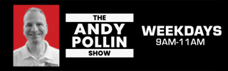 The Andy Pollin Show - Weekdays 9am-11am
